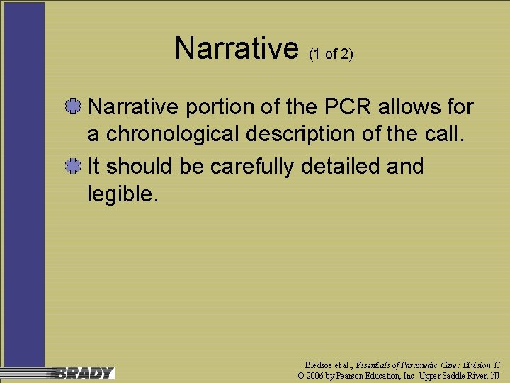 Narrative (1 of 2) Narrative portion of the PCR allows for a chronological description