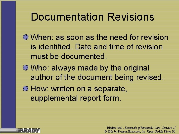 Documentation Revisions When: as soon as the need for revision is identified. Date and