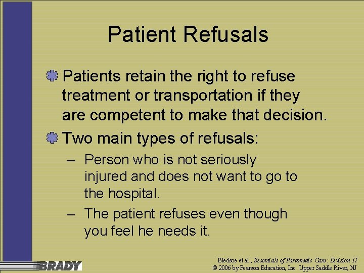Patient Refusals Patients retain the right to refuse treatment or transportation if they are