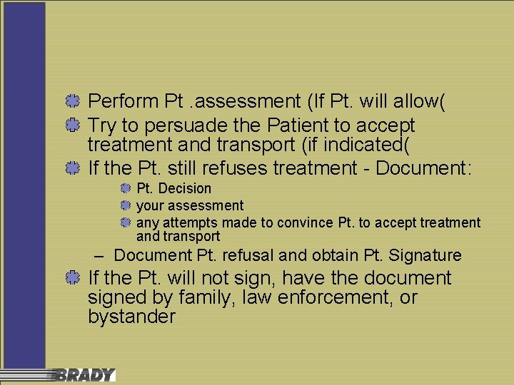 Perform Pt. assessment (If Pt. will allow( Try to persuade the Patient to accept