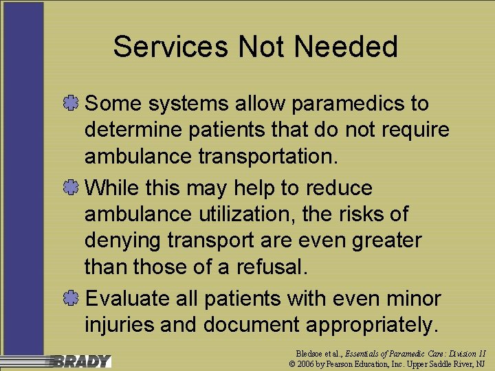 Services Not Needed Some systems allow paramedics to determine patients that do not require