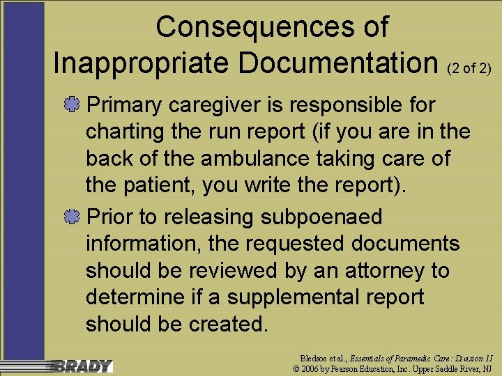 Consequences of Inappropriate Documentation (2 of 2) Primary caregiver is responsible for charting the