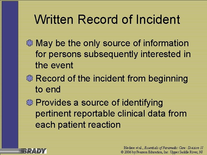 Written Record of Incident May be the only source of information for persons subsequently