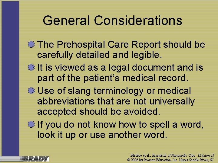 General Considerations The Prehospital Care Report should be carefully detailed and legible. It is