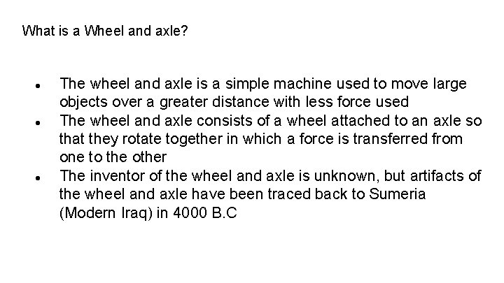 What is a Wheel and axle? The wheel and axle is a simple machine