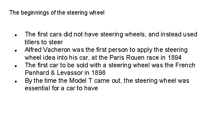 The beginnings of the steering wheel The first cars did not have steering wheels,