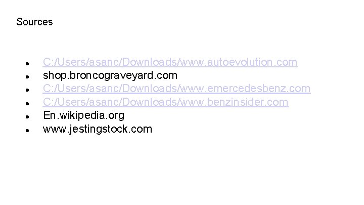 Sources C: /Users/asanc/Downloads/www. autoevolution. com shop. broncograveyard. com C: /Users/asanc/Downloads/www. emercedesbenz. com C: /Users/asanc/Downloads/www.