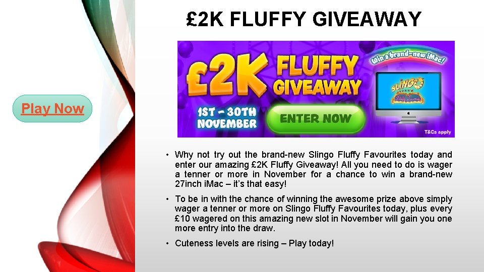 £ 2 K FLUFFY GIVEAWAY Play Now • Why not try out the brand-new