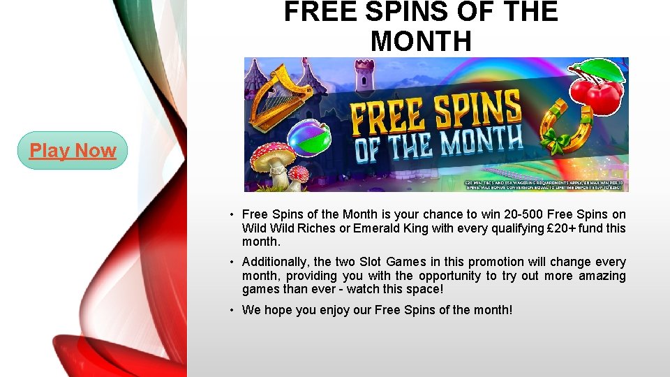 FREE SPINS OF THE MONTH Play Now • Free Spins of the Month is
