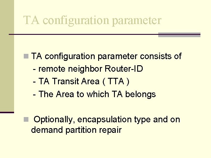 TA configuration parameter n TA configuration parameter consists of - remote neighbor Router-ID -