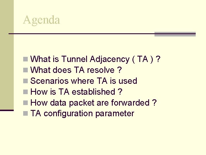 Agenda n What is Tunnel Adjacency ( TA ) ? n What does TA