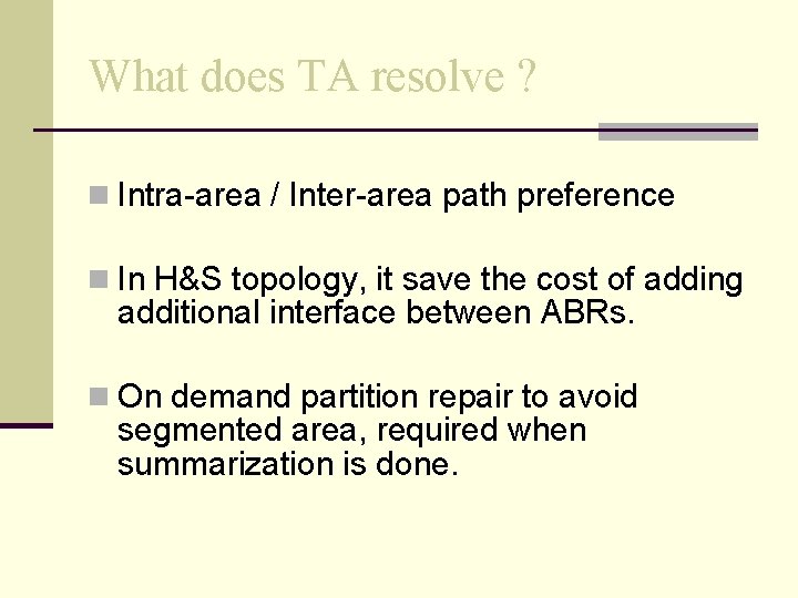 What does TA resolve ? n Intra-area / Inter-area path preference n In H&S