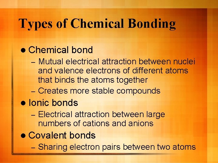 Types of Chemical Bonding l Chemical bond Mutual electrical attraction between nuclei and valence