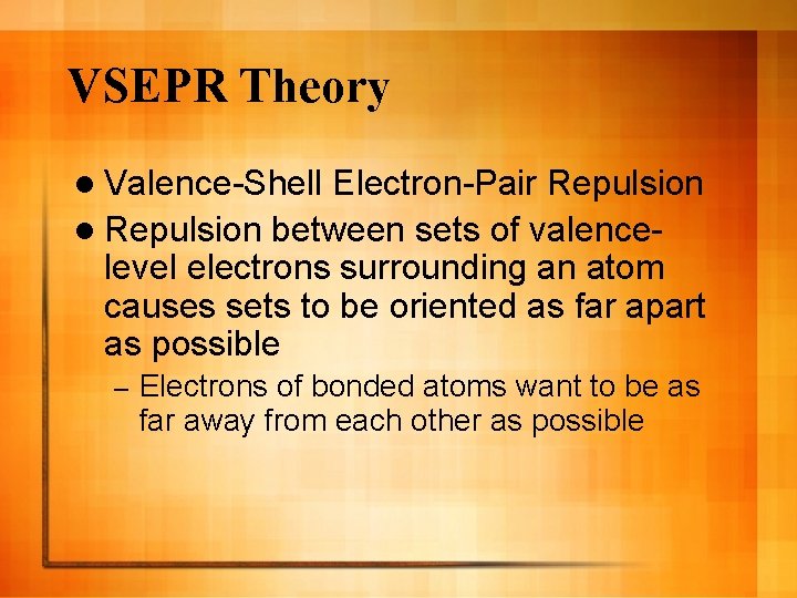 VSEPR Theory l Valence-Shell Electron-Pair Repulsion l Repulsion between sets of valencelevel electrons surrounding