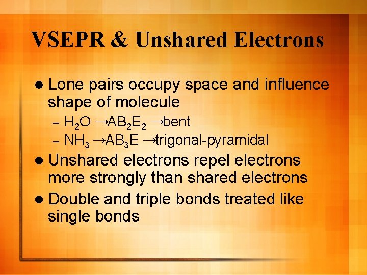 VSEPR & Unshared Electrons l Lone pairs occupy space and influence shape of molecule