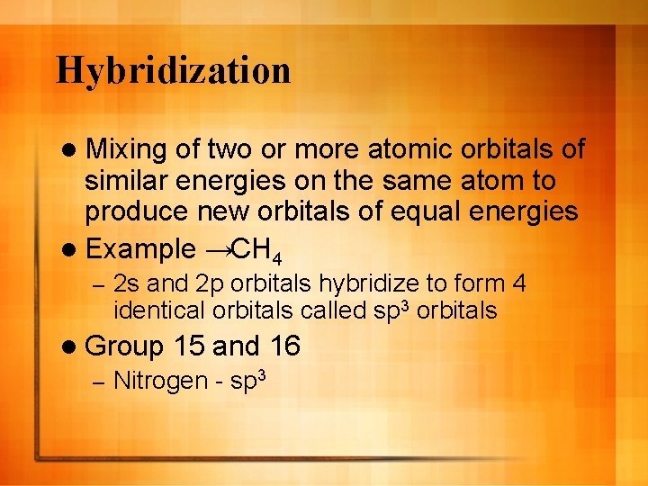 Hybridization l Mixing of two or more atomic orbitals of similar energies on the