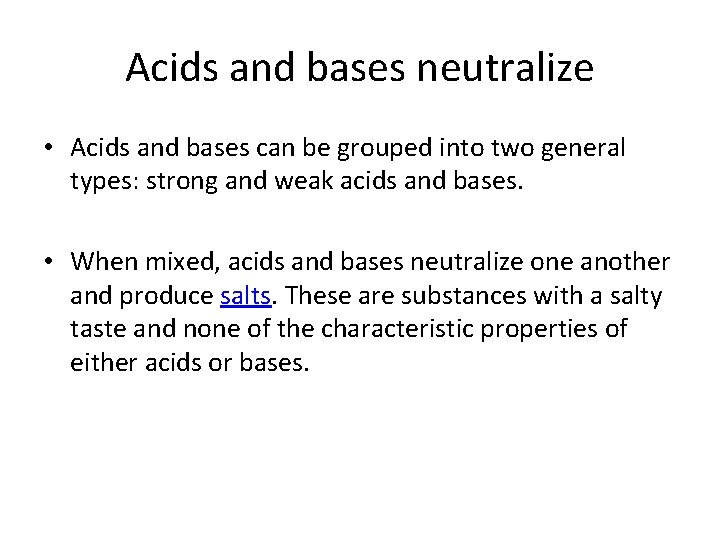 Acids and bases neutralize • Acids and bases can be grouped into two general