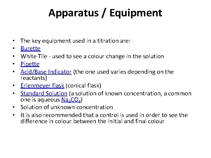 Apparatus / Equipment • • • The key equipment used in a titration are: