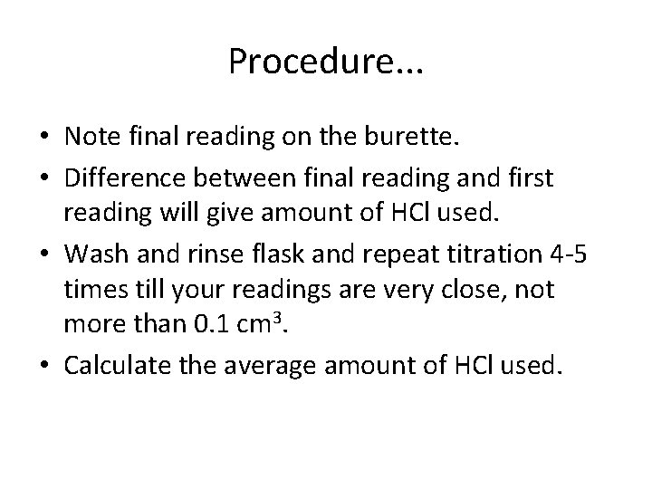 Procedure. . . • Note final reading on the burette. • Difference between final