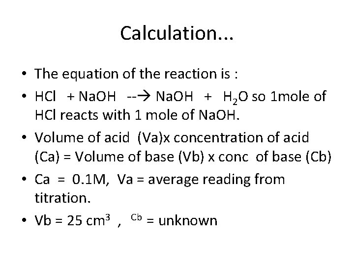 Calculation. . . • The equation of the reaction is : • HCl +