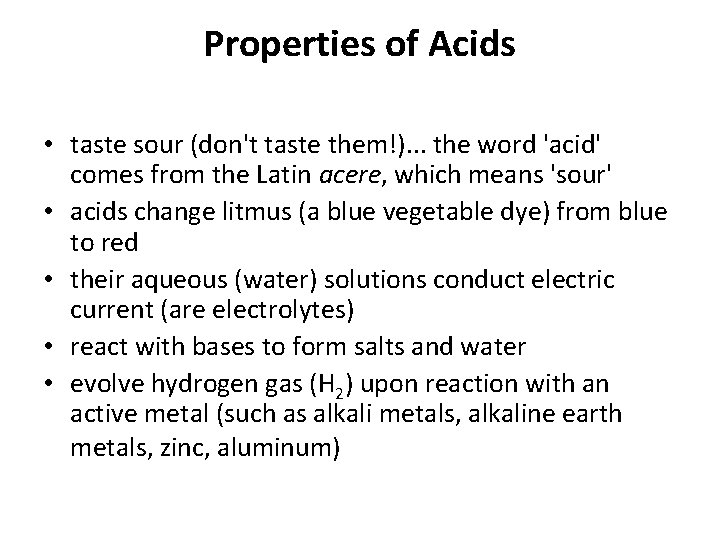 Properties of Acids • taste sour (don't taste them!). . . the word 'acid'