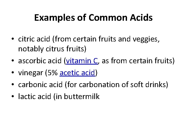 Examples of Common Acids • citric acid (from certain fruits and veggies, notably citrus