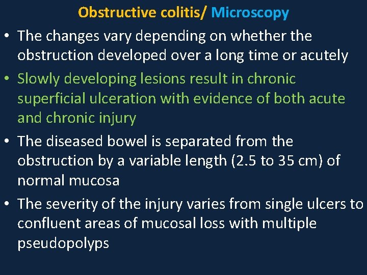  • • Obstructive colitis/ Microscopy The changes vary depending on whether the obstruction