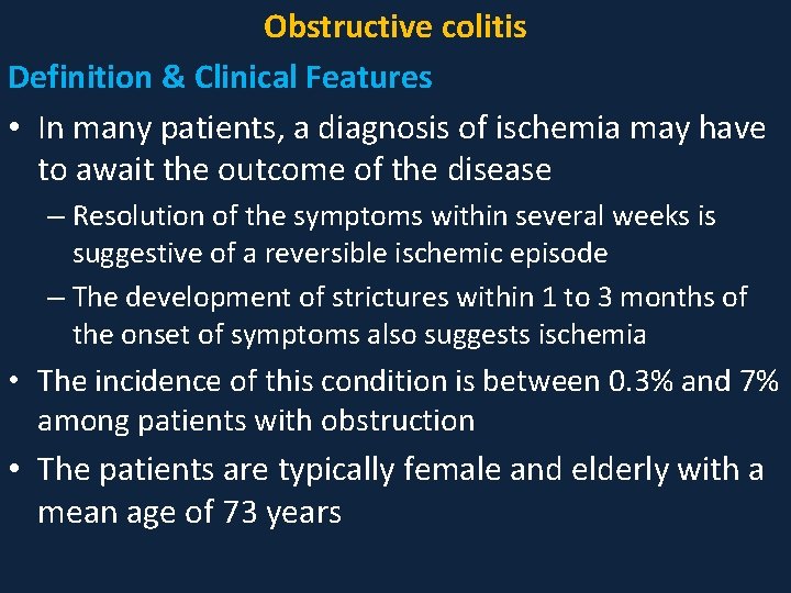 Obstructive colitis Definition & Clinical Features • In many patients, a diagnosis of ischemia