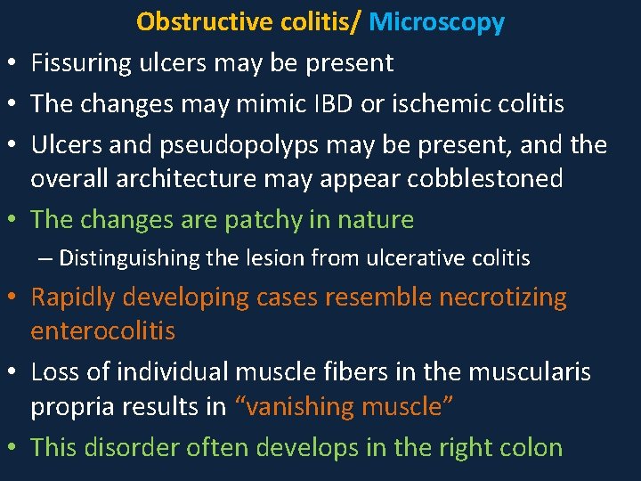  • • Obstructive colitis/ Microscopy Fissuring ulcers may be present The changes may