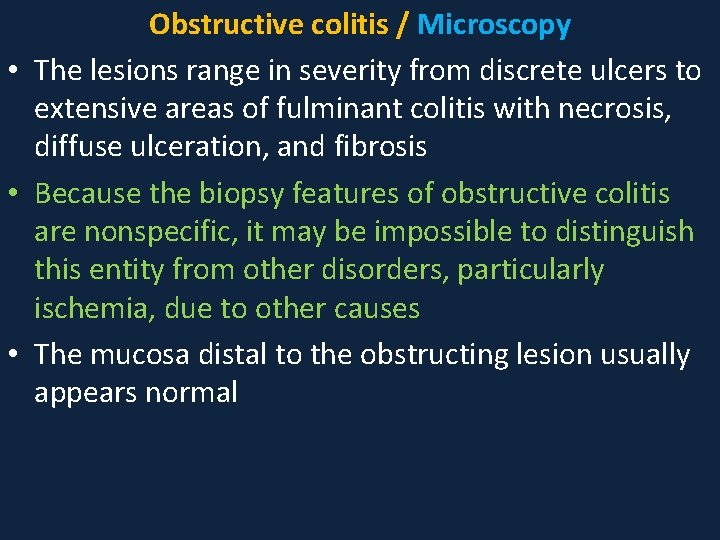 Obstructive colitis / Microscopy • The lesions range in severity from discrete ulcers to