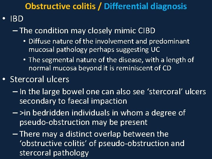 Obstructive colitis / Differential diagnosis • IBD – The condition may closely mimic CIBD