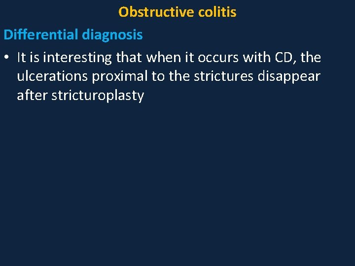 Obstructive colitis Differential diagnosis • It is interesting that when it occurs with CD,