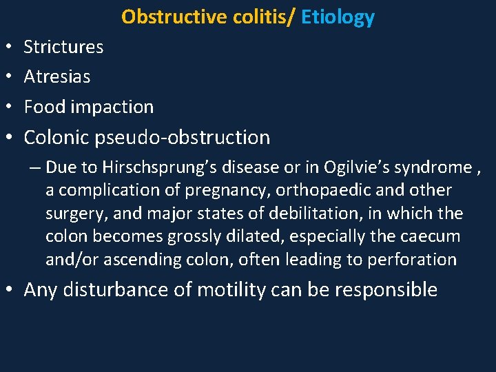 Obstructive colitis/ Etiology • Strictures • Atresias • Food impaction • Colonic pseudo-obstruction –