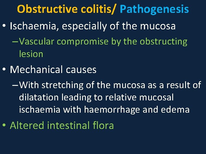 Obstructive colitis/ Pathogenesis • Ischaemia, especially of the mucosa – Vascular compromise by the