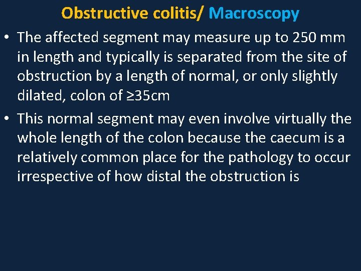 Obstructive colitis/ Macroscopy • The affected segment may measure up to 250 mm in