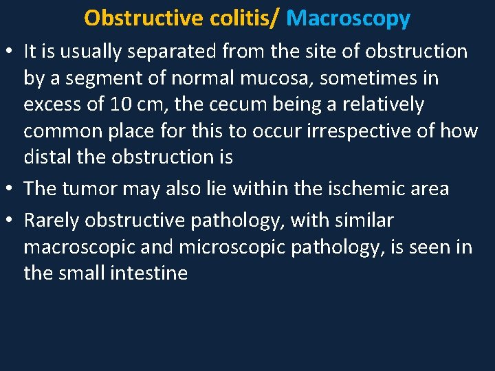 Obstructive colitis/ Macroscopy • It is usually separated from the site of obstruction by