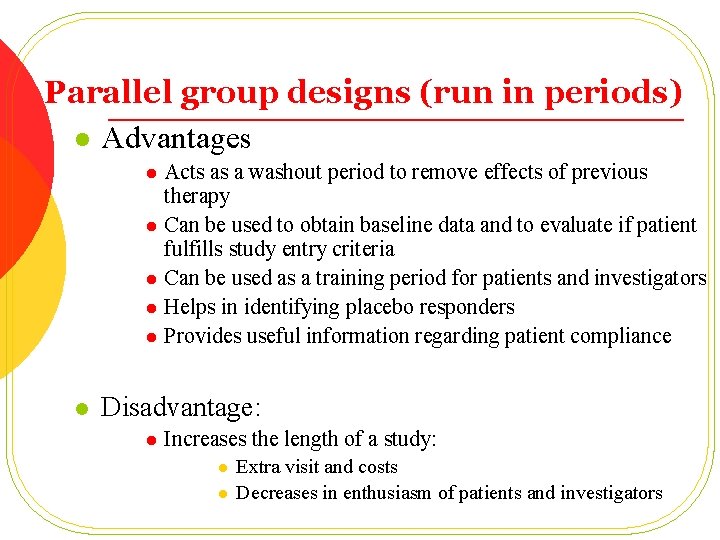 Parallel group designs (run in periods) l Advantages Acts as a washout period to
