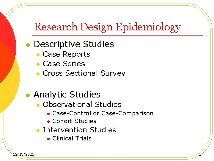 Research Design Epidemiology l Descriptive Studies l l Case Reports Case Series Cross Sectional