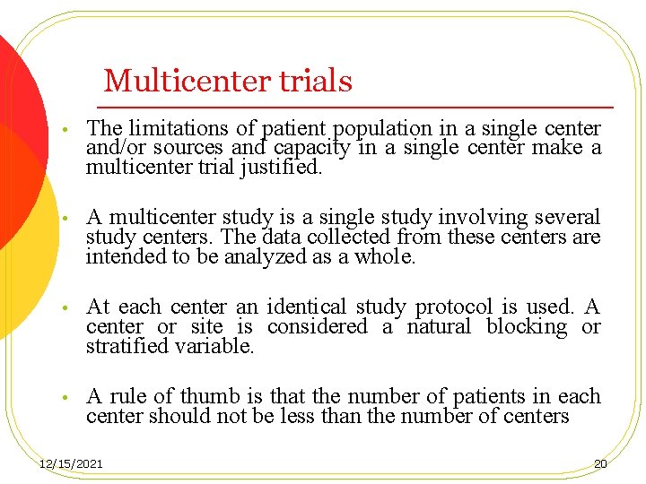 Multicenter trials • The limitations of patient population in a single center and/or sources