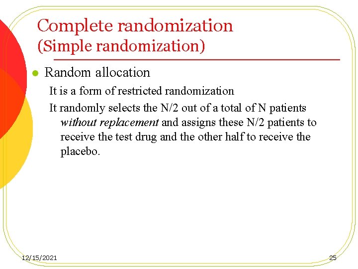 Complete randomization (Simple randomization) l Random allocation It is a form of restricted randomization