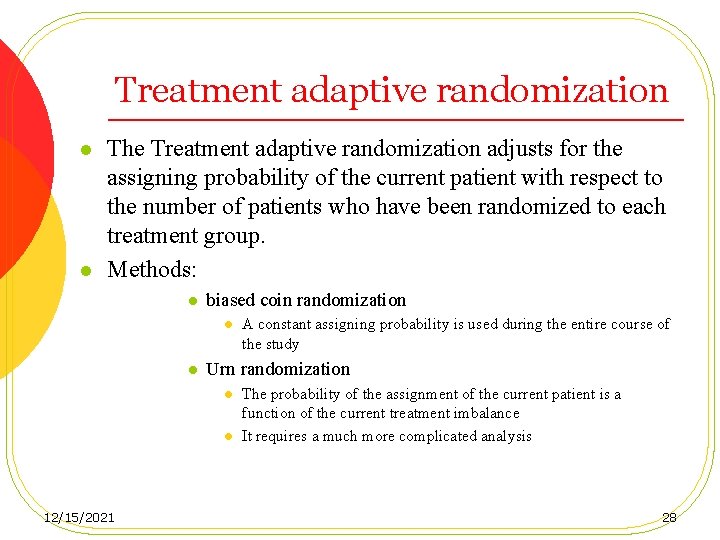 Treatment adaptive randomization l l The Treatment adaptive randomization adjusts for the assigning probability