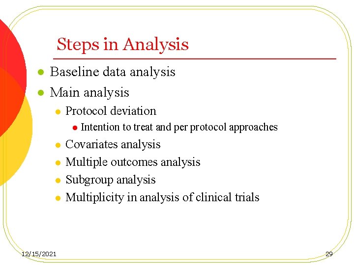 Steps in Analysis l l Baseline data analysis Main analysis l Protocol deviation l