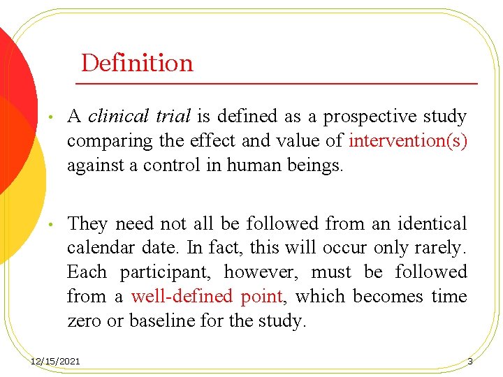 Definition • A clinical trial is defined as a prospective study comparing the effect