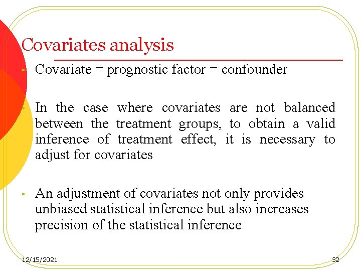 Covariates analysis • Covariate = prognostic factor = confounder • In the case where