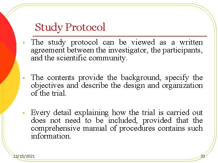 Study Protocol • The study protocol can be viewed as a written agreement between