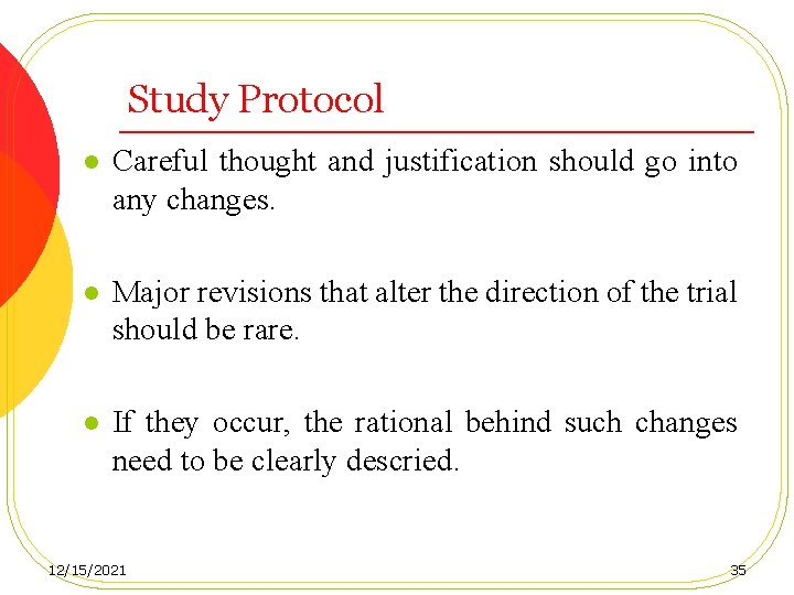 Study Protocol l Careful thought and justification should go into any changes. l Major