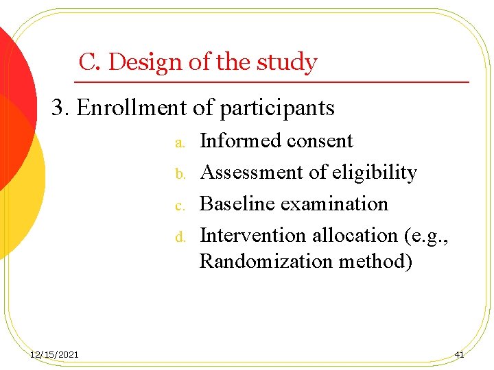 C. Design of the study 3. Enrollment of participants a. b. c. d. 12/15/2021