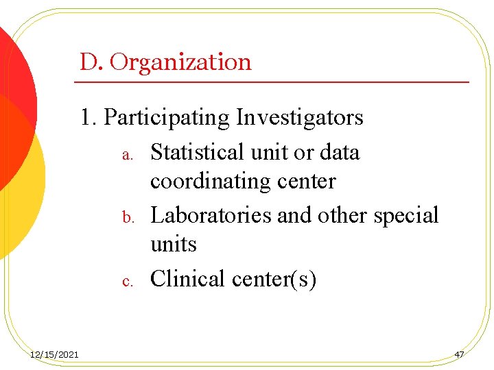 D. Organization 1. Participating Investigators a. Statistical unit or data coordinating center b. Laboratories