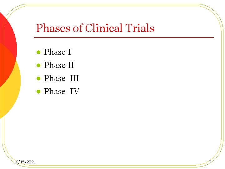 Phases of Clinical Trials l l 12/15/2021 Phase III Phase IV 7 