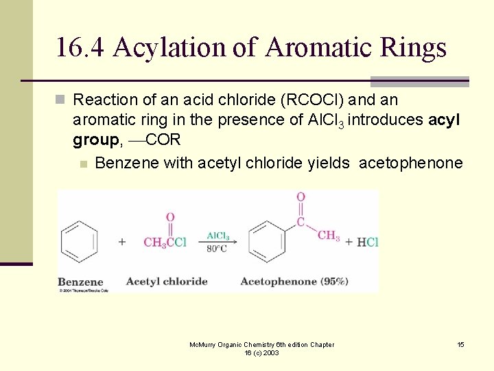 16. 4 Acylation of Aromatic Rings n Reaction of an acid chloride (RCOCl) and
